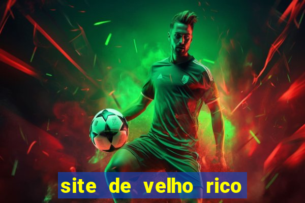 site de velho rico para ganhar pix