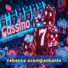 rebecca acompanhante