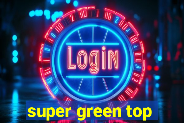 super green top