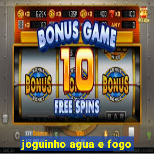 joguinho agua e fogo