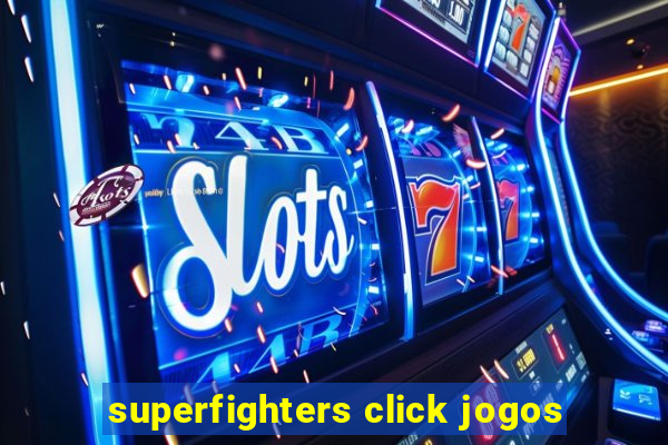 superfighters click jogos