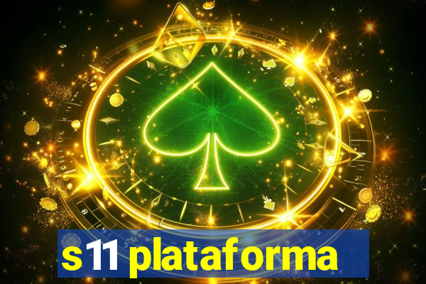 s11 plataforma