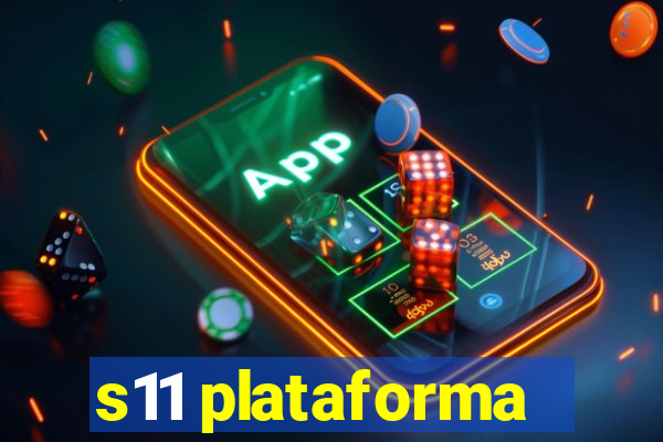 s11 plataforma
