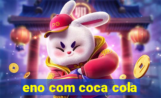 eno com coca cola
