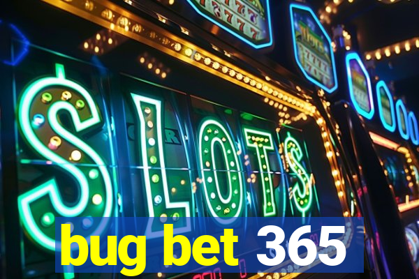 bug bet 365