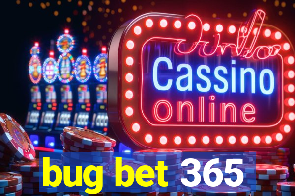 bug bet 365
