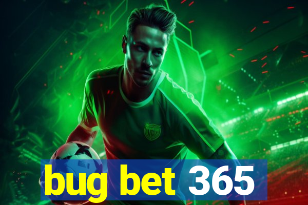 bug bet 365