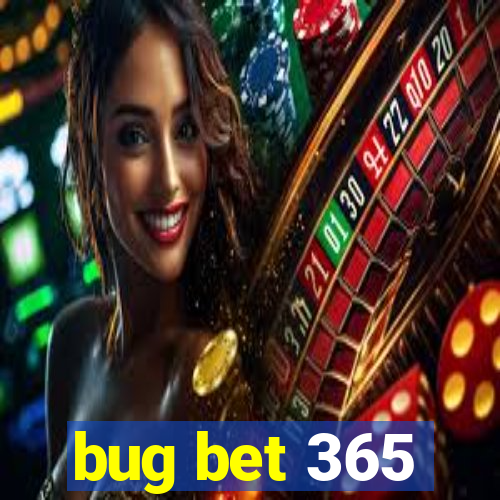 bug bet 365
