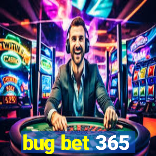 bug bet 365