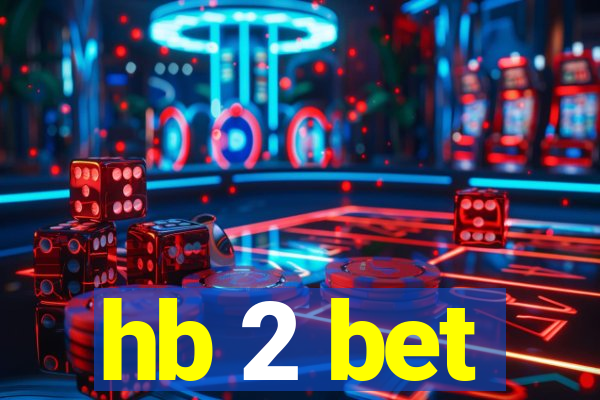 hb 2 bet