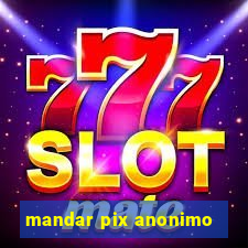 mandar pix anonimo