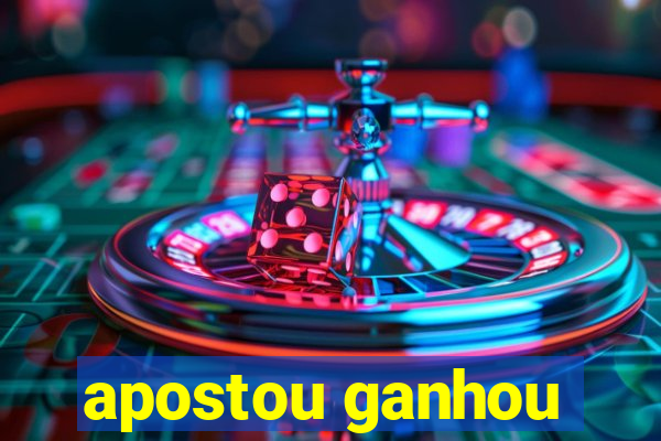apostou ganhou