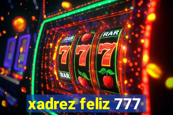 xadrez feliz 777