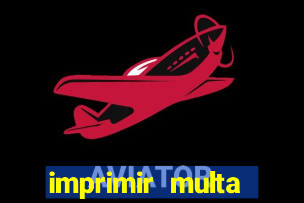 imprimir multa detran mg
