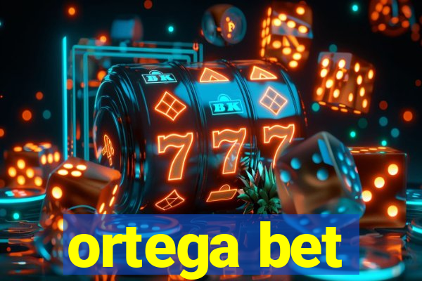 ortega bet