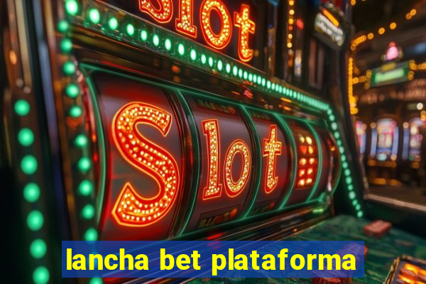lancha bet plataforma