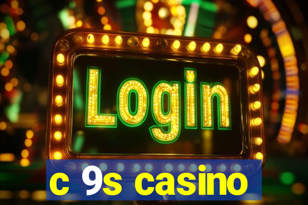 c 9s casino
