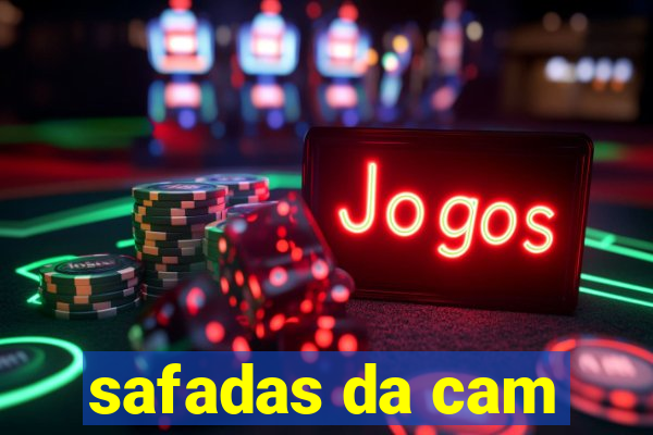 safadas da cam