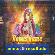 minas 5 resultado