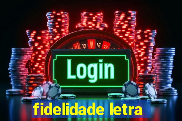 fidelidade letra