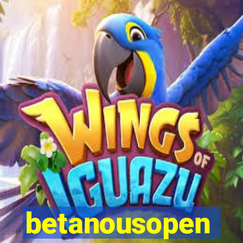 betanousopen