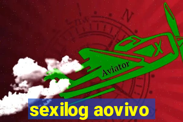 sexilog aovivo