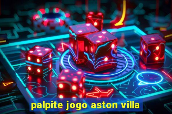 palpite jogo aston villa
