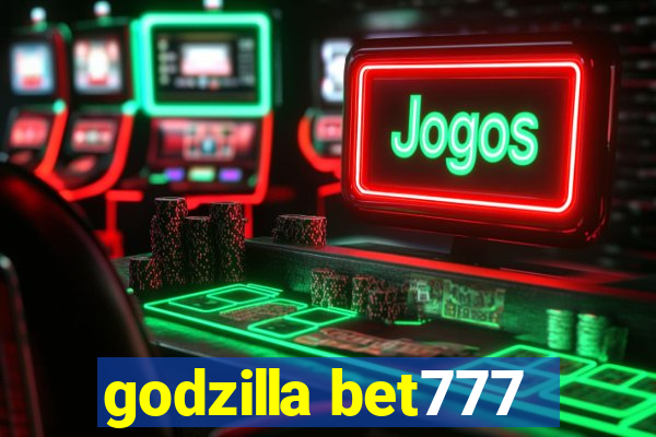 godzilla bet777
