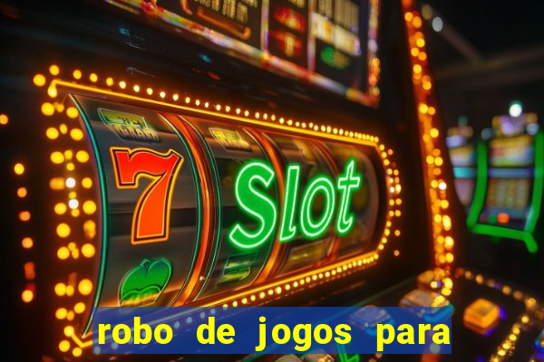 robo de jogos para ganhar dinheiro