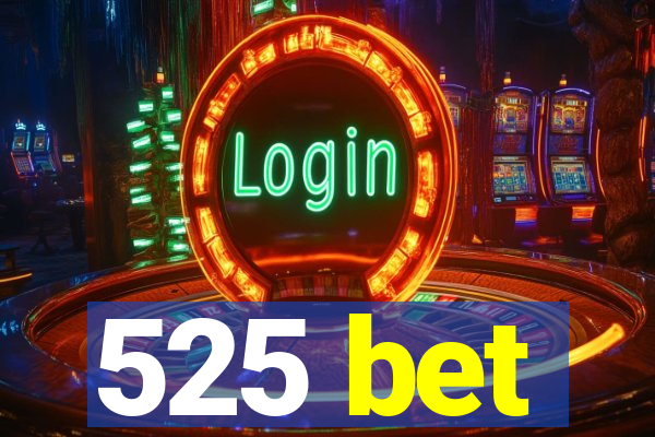 525 bet