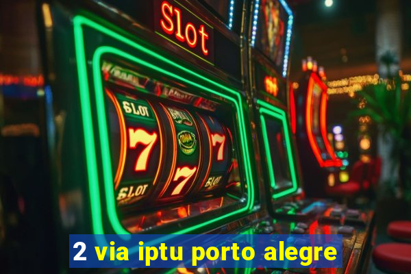 2 via iptu porto alegre