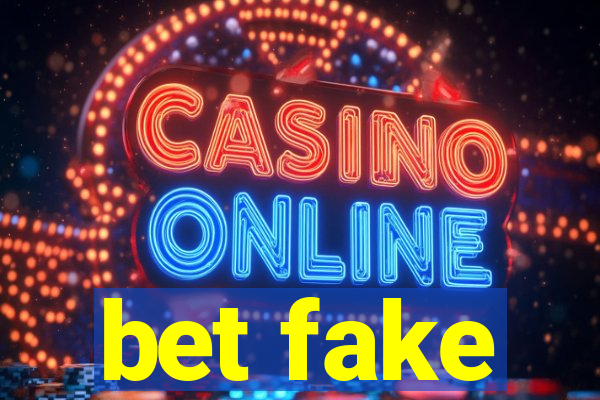 bet fake
