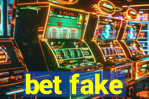 bet fake