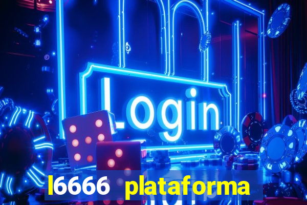 l6666 plataforma paga mesmo
