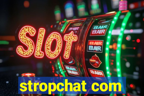 stropchat com