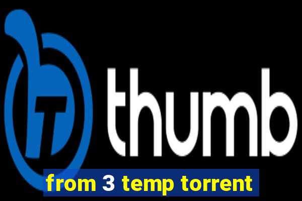from 3 temp torrent