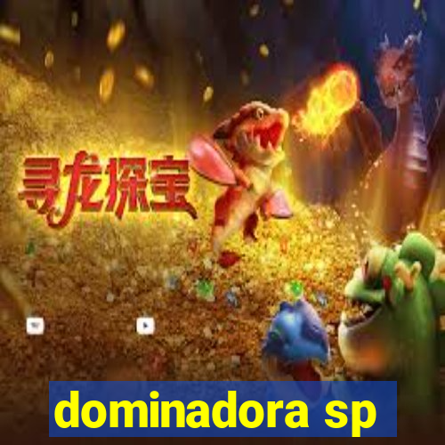 dominadora sp