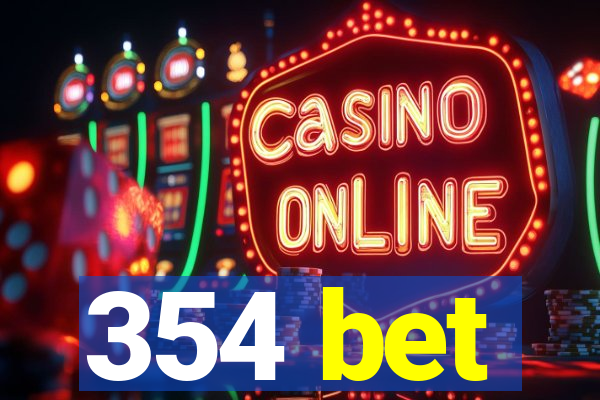 354 bet