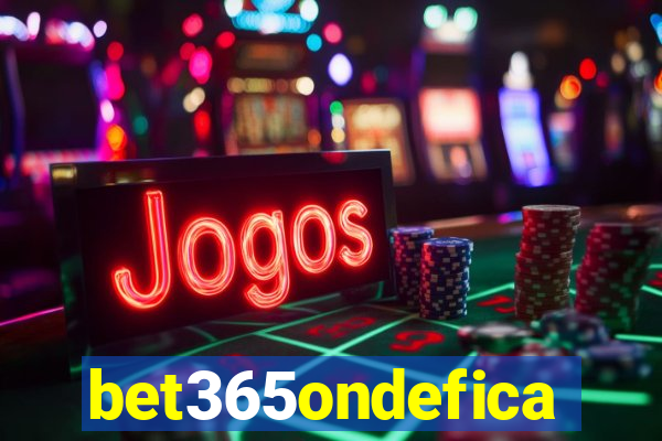 bet365ondefica