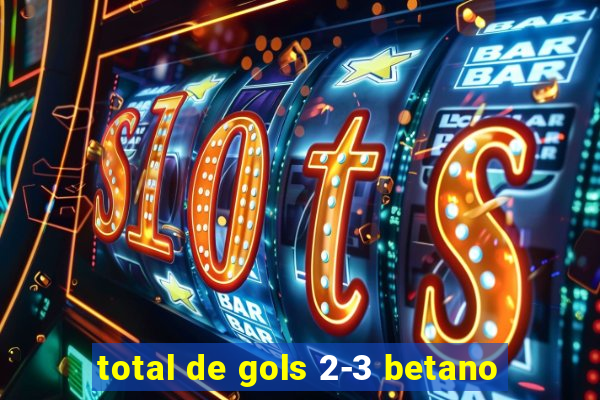 total de gols 2-3 betano