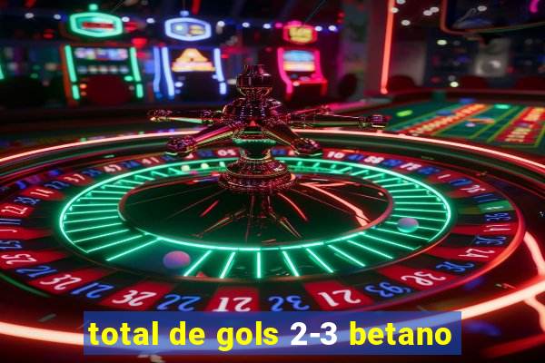 total de gols 2-3 betano