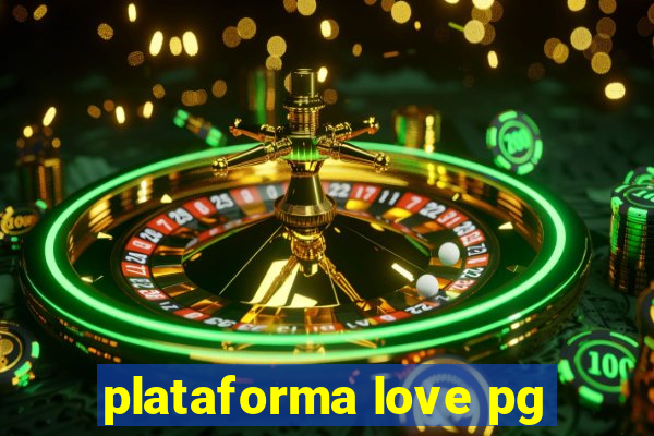 plataforma love pg
