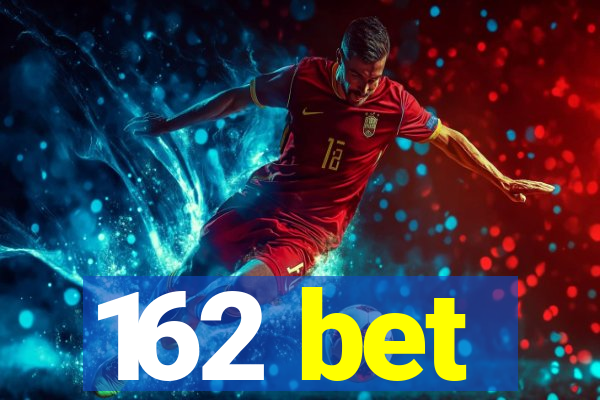 162 bet