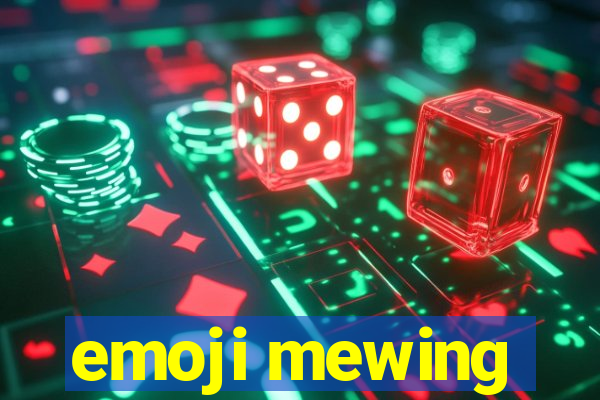 emoji mewing