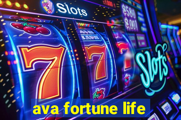 ava fortune life
