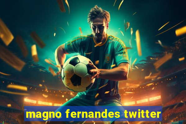 magno fernandes twitter