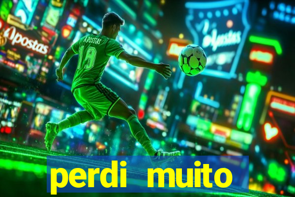 perdi muito dinheiro em apostas