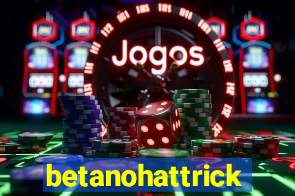 betanohattrick