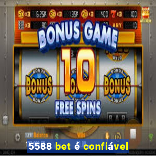 5588 bet é confiável