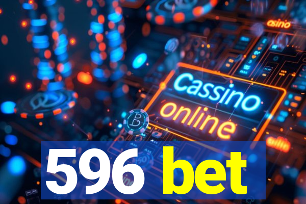 596 bet